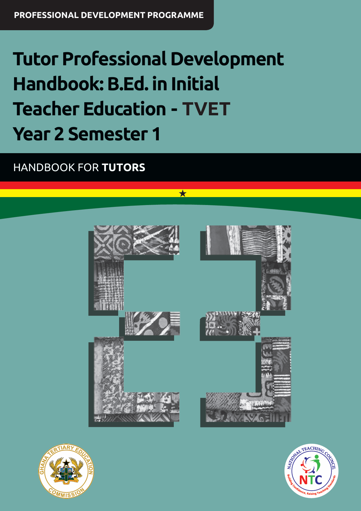Tutor Professional Development Handbook: B.Ed. in Initial Teacher Education - TVET Year 2 Semester 1_Handbook for Tutors