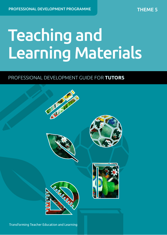 Theme 5 Teaching and Learning Materials (TLMs) - Professional Development Guide for Tutors